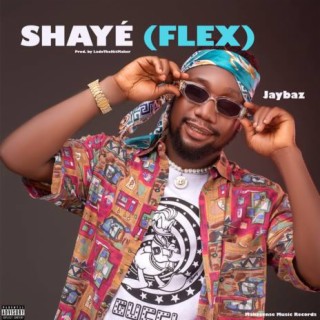 Shayé (Flex) lyrics | Boomplay Music