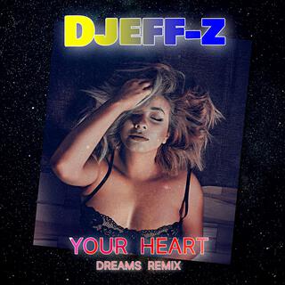 YOUR HEART (Dreams remix)