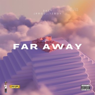 FAR AWAY!