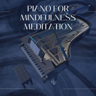 Piano for Mindfulness Meditation: Zen Instrumental Piano Songs for Deep Meditation