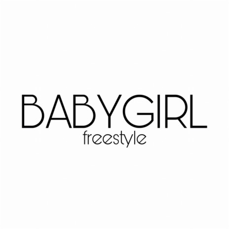 Babygirl Freestyle | Boomplay Music