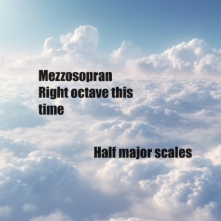 Mezzosopran (Right octave, 90bpm, half major scales)