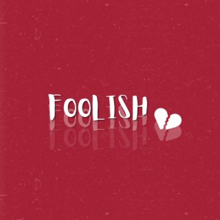 FOOLISH lyrics | Boomplay Music