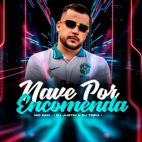 Nave Por Encomenda ft. MC Rah & DJ Justin | Boomplay Music