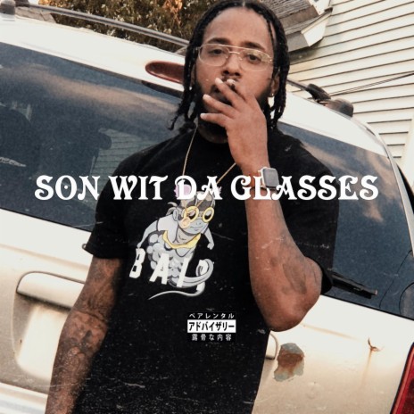 Son Wit Da Glasses | Boomplay Music