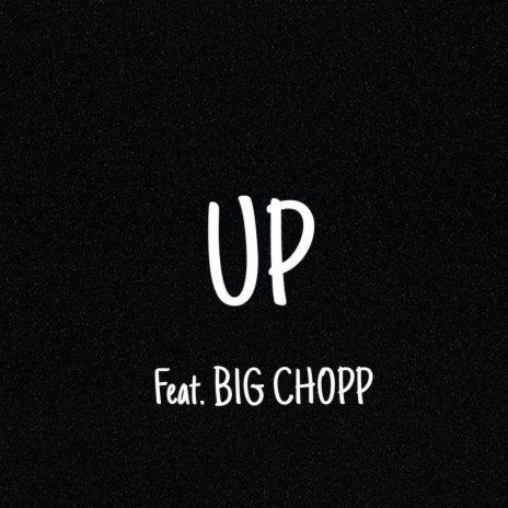 UP ft. B1G CHOPP