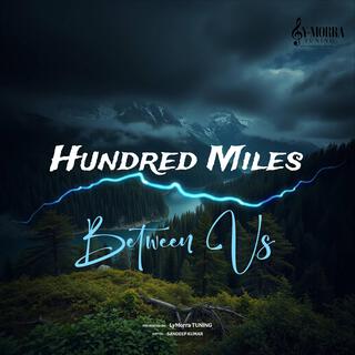 Hundred Miles Between Us