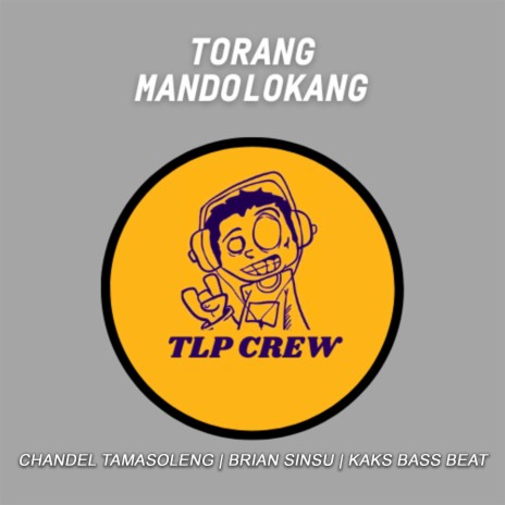 Torang Mandolokang ft. BRIAN SINSU, CHANDEL TAMASOLENG & KAKS BASS BEAT | Boomplay Music