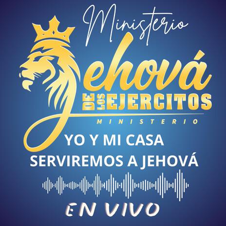 Yo y Mi Casa Serviremos a Jehová - Ministerio JEHOVÁ DE LOS EJERCITOS | Boomplay Music