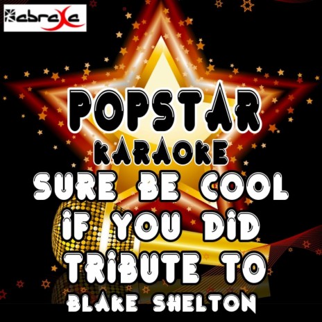 Sure Be Cool If You Did (A Tribute to Blake Shelton) | Boomplay Music