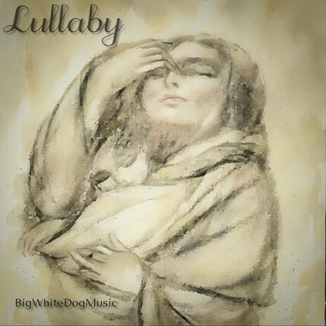 Lullaby ft. BigWhiteDogMusic | Boomplay Music