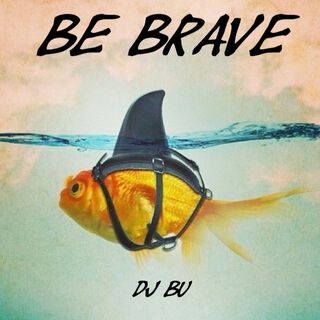 Be Brave