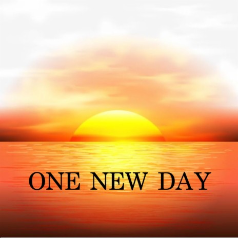 ONE NEW DAY | Boomplay Music