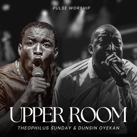 Upper Room, Vol. 1 ft. 1spirit & Theophilus Sunday & Dunsin Oyekan