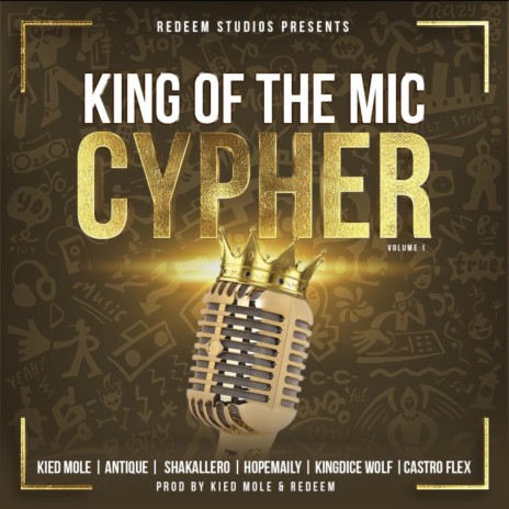 King of the Mic Cypher volume 1 ft. CastroFlex, Antique, KiedMole, Hopemeily & KingdiceWolf | Boomplay Music