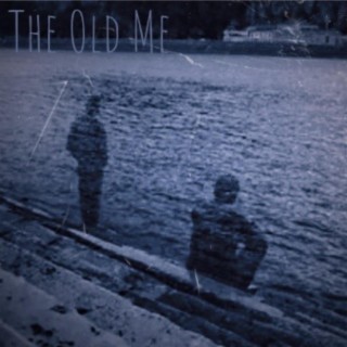 The Old Me lyrics | Boomplay Music
