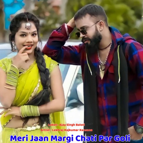 Meri Jaan Margi Chati Par Goli | Boomplay Music