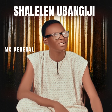 SHALELEN UBANGIJI BY MC GENERAL | Boomplay Music