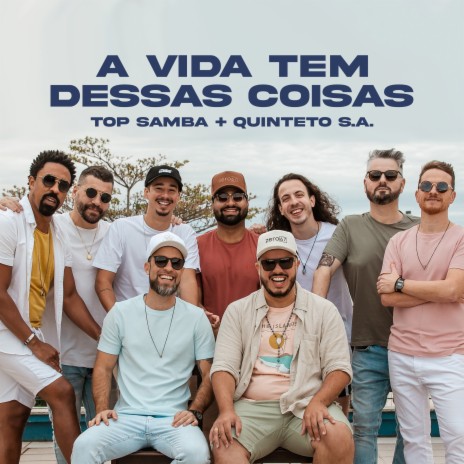 A Vida Tem Dessas Coisas ft. Quinteto S.A. | Boomplay Music