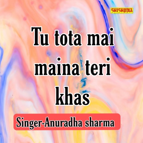 Tu Tota Mai Maina Teri Khas | Boomplay Music