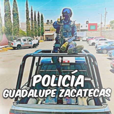 Policía Guadalupe Zacatecas | Boomplay Music