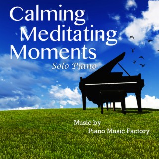 Calming Meditating Moments: Solo Piano