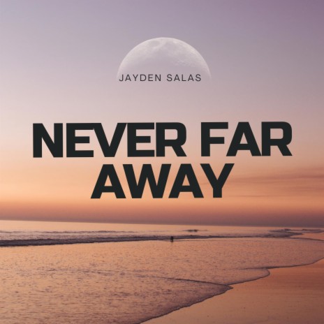 Never Far Away | Boomplay Music