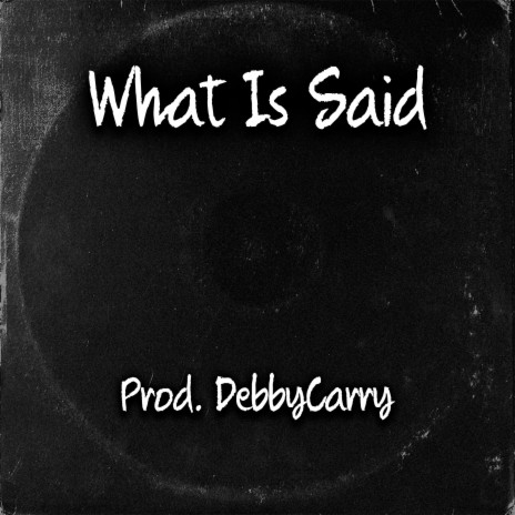 What Is Said | Boomplay Music