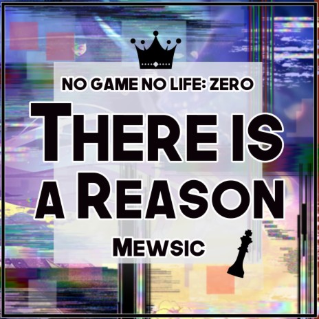 There is a Reason (From No Game No Life: Zero) (English) | Boomplay Music