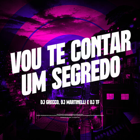 Vou te contar um segredo ft. DJ Martinelli & DJ TF | Boomplay Music