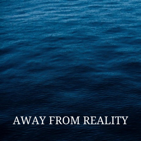 Away From Reality | Boomplay Music