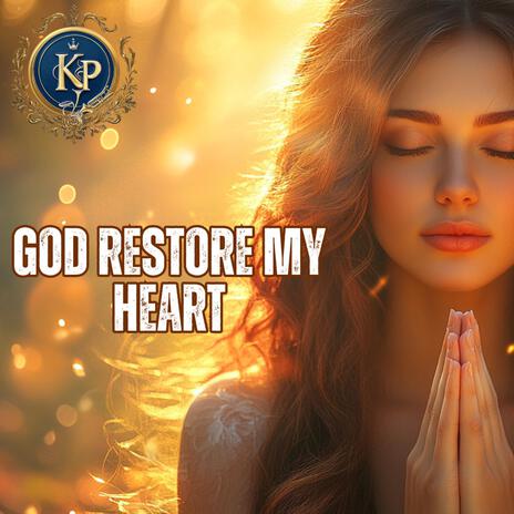 God restore my heart | Boomplay Music