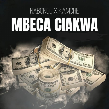 Mbeca Ciakwa ft. Nabongo & Kamche