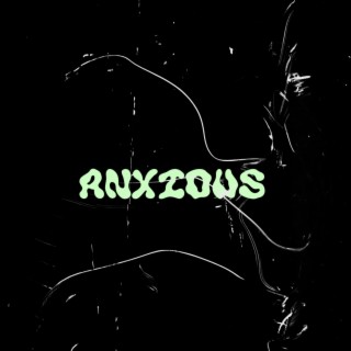 Anxious lyrics | Boomplay Music