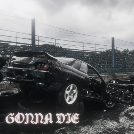 Gonna Die ft. Gxngkillx | Boomplay Music