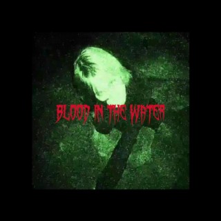 BLOOD IN THE WATER