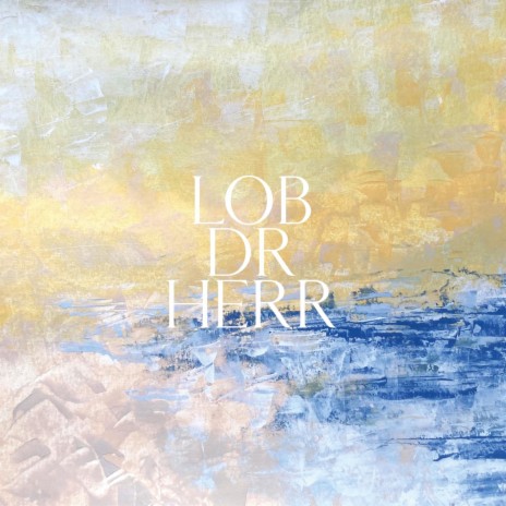 Lob dr Herr (Live) ft. Christa Michelle Bucherer | Boomplay Music