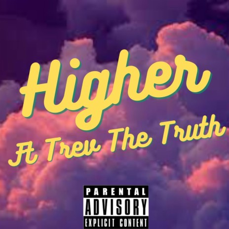 Higher ft. Trev The Truth | Boomplay Music