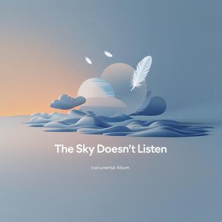 The Sky Doesn't Listen