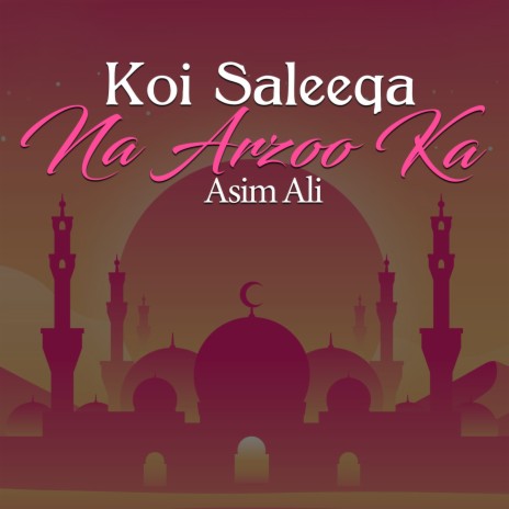 Koi Saleeqa Na Arzoo Ka | Boomplay Music