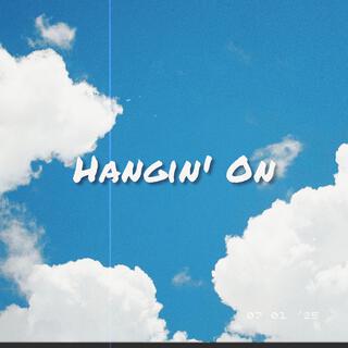 Hangin' On