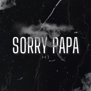 Sorry Papa