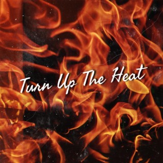 Turn Up The Heat