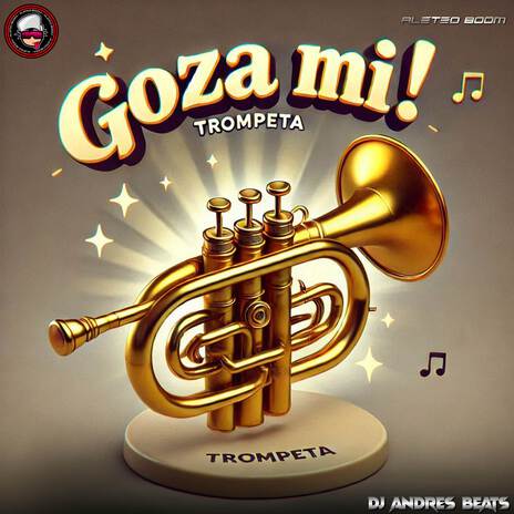 Goza Mi Trompeta ft. Dj Andres Beats | Boomplay Music