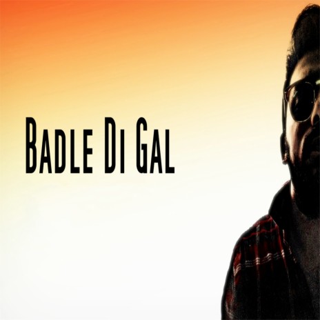 Badle Di Gal | Boomplay Music