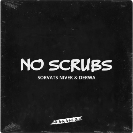 No Scrubs ft. DERWA | Boomplay Music