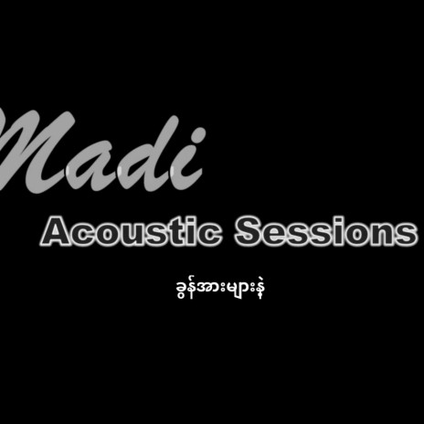 Khon Arr Myar Nae (Acoustic Version) ft. MaDi | Boomplay Music
