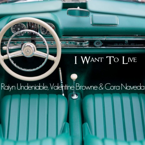 I Want to Live ft. Cora Naveda & Raiyn Undeniable