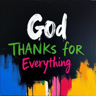 God Thanks for Everything