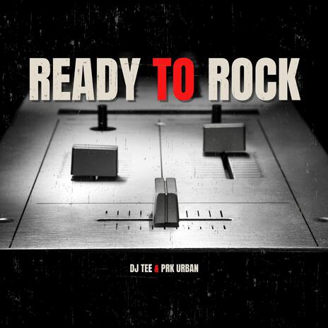 Ready To Rock ft. Dj Tee | Boomplay Music